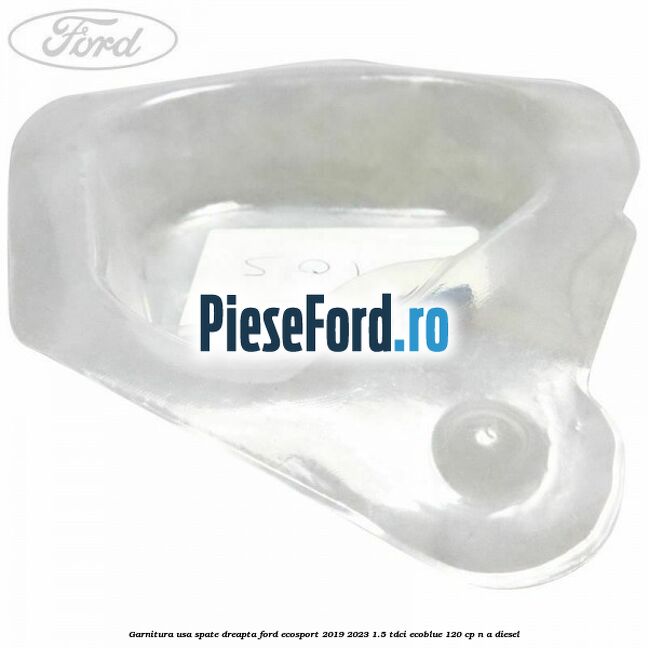 Garnitura usa spate dreapta Ford EcoSport 2019-2023 1.5 TDCi EcoBlue 120 cp n/a diesel