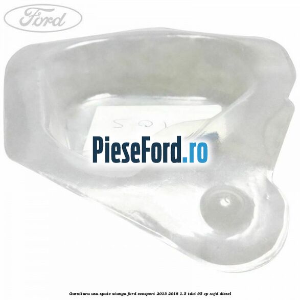 Garnitura usa spate stanga Ford EcoSport 2013-2018 1.5 TDCi 95 cp XVJD diesel