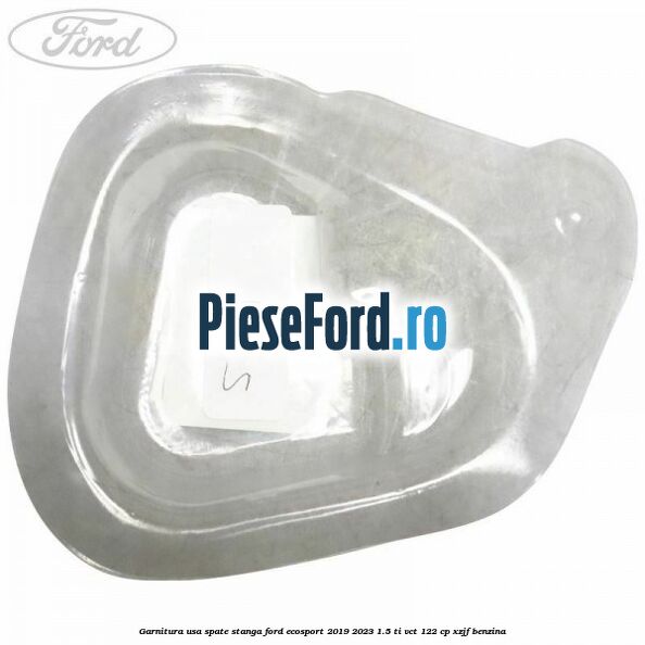 Garnitura usa spate stanga Ford EcoSport 2019-2023 1.5 Ti-VCT 122 cp XZJF benzina
