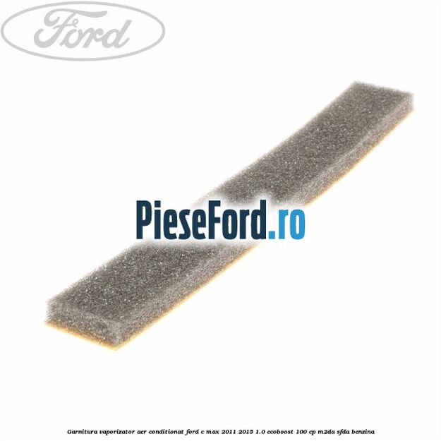 Garnitura vaporizator aer conditionat Ford C-Max 2011-2015 1.0 EcoBoost 100 cp M2DA, SFDA benzina