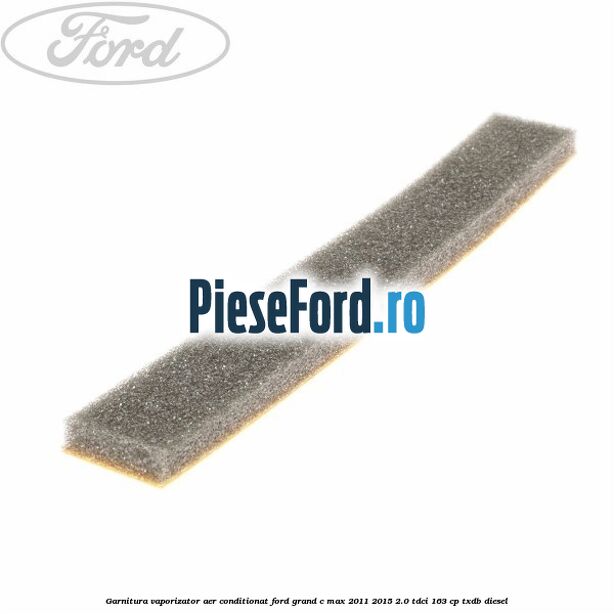 Garnitura vaporizator aer conditionat Ford Grand C-Max 2011-2015 2.0 TDCi 163 cp TXDB diesel