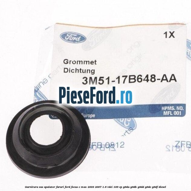 Garnitura vas spalator faruri Ford Focus C-Max 2003-2007 1.6 TDCi 109 cp G8DA, G8DB, G8DD, G8DE, G8DF diesel