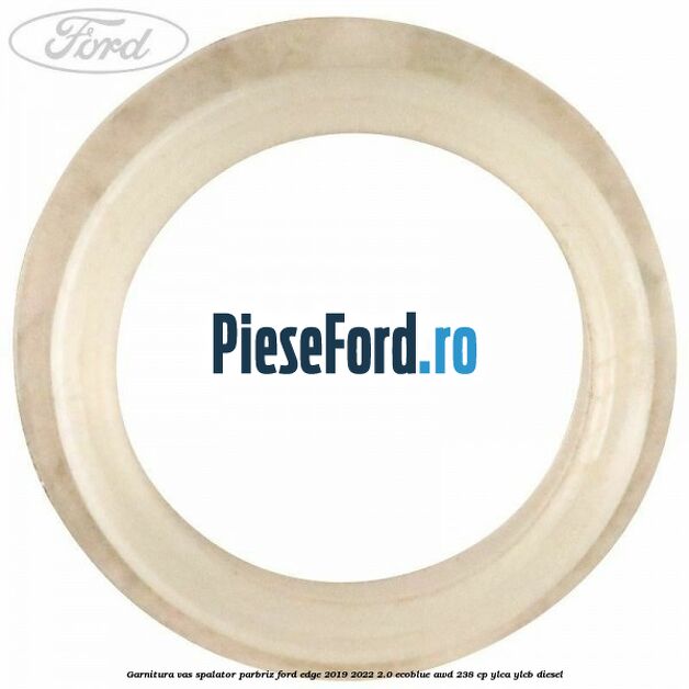 Garnitura vas spalator parbriz Ford Edge 2019-2022 2.0 EcoBlue AWD 238 cp Garnitura vas spalator parbriz Ford Edge 2019-2022 2.0 EcoBlue AWD 238 cp YLCA, YLCB diesel