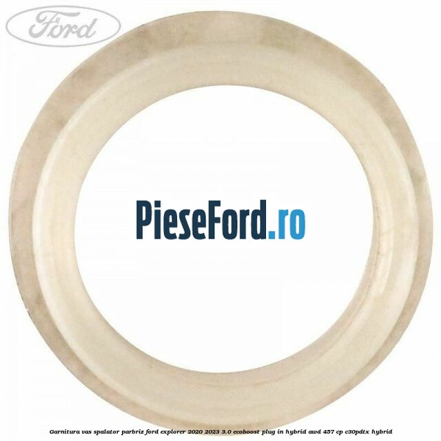 Garnitura vas spalator parbriz Ford Explorer 2020-2023 3.0 EcoBoost Plug-in Hybrid AWD 457 cp C30PDTX hybrid