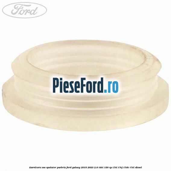 Garnitura vas spalator parbriz Ford Galaxy 2015-2023 2.0 TDCi 150 cp Garnitura vas spalator parbriz Ford Galaxy 2015-2023 2.0 TDCi 150 cp T7CI, T7CJ, T7CK, T7CL diesel