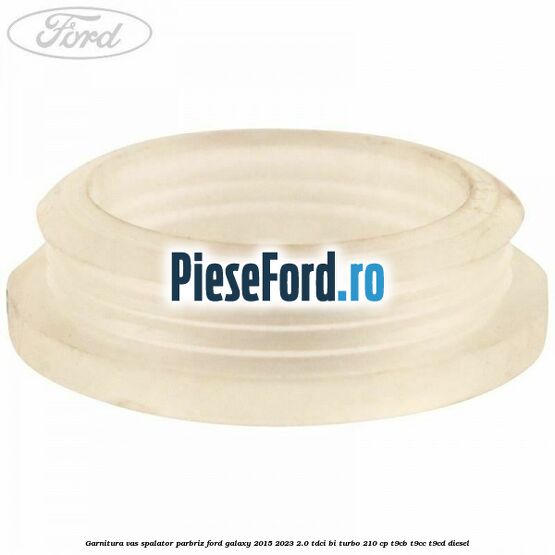 Garnitura vas spalator parbriz Ford Galaxy 2015-2023 2.0 TDCi BI-Turbo 210 cp T9CB, T9CC, T9CD diesel