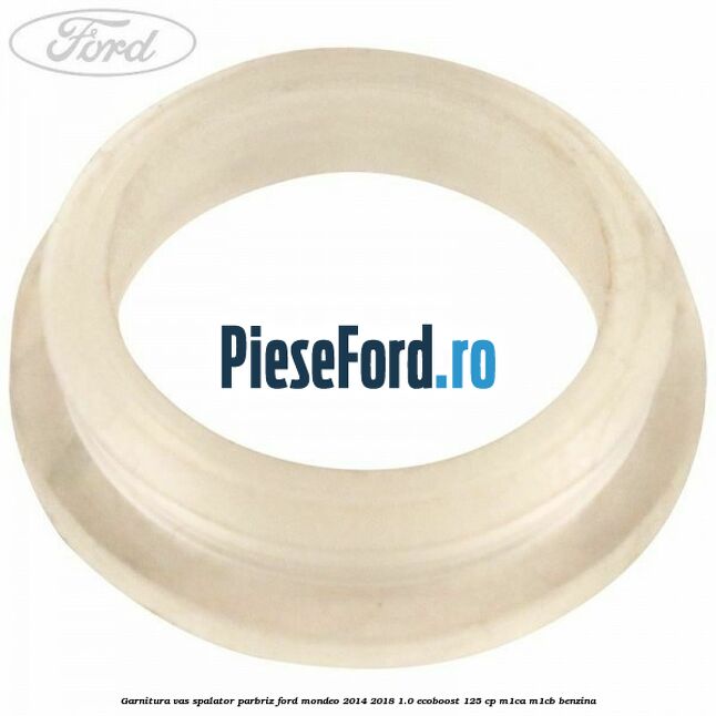 Garnitura vas spalator parbriz Ford Mondeo 2014-2018 1.0 EcoBoost 125 cp M1CA, M1CB benzina
