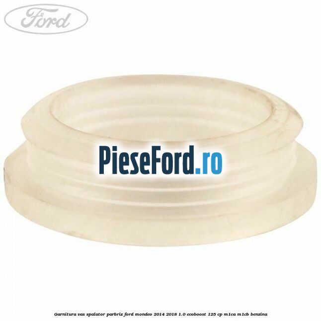Garnitura vas spalator parbriz Ford Mondeo 2014-2018 1.0 EcoBoost 125 cp M1CA, M1CB benzina