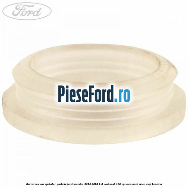 Garnitura vas spalator parbriz Ford Mondeo 2014-2018 1.5 EcoBoost 160 cp Garnitura vas spalator parbriz Ford Mondeo 2014-2018 1.5 EcoBoost 160 cp UNCA, UNCB, UNCE, UNCF benzina