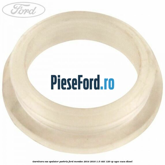 Garnitura vas spalator parbriz Ford Mondeo 2014-2018 1.5 TDCi 120 cp UGCC, XUCA diesel