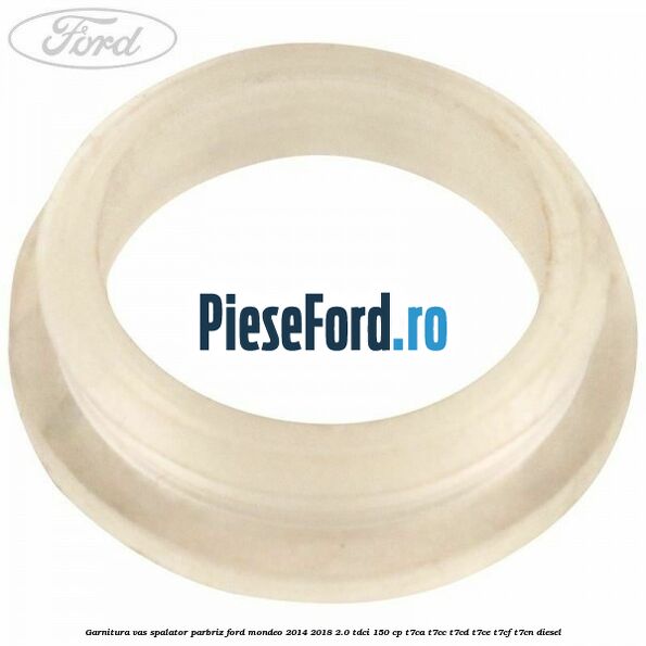 Garnitura vas spalator parbriz Ford Mondeo 2014-2018 2.0 TDCi 150 cp T7CA, T7CC, T7CD, T7CE, T7CF, T7CN diesel