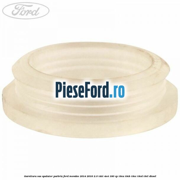 Garnitura vas spalator parbriz Ford Mondeo 2014-2018 2.0 TDCi 4x4 180 cp T8CA, T8CB, T8CC, T8CD, T8CL diesel