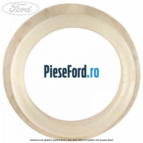 Garnitura vas spalator parbriz Ford S-Max 2015-2023 2.0 EcoBlue 120 cp Garnitura vas spalator parbriz Ford S-Max 2015-2023 2.0 EcoBlue 120 cp YNCA diesel