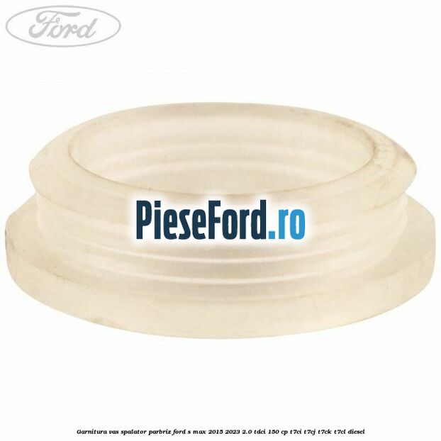 Garnitura vas spalator parbriz Ford S-Max 2015-2023 2.0 TDCi 150 cp T7CI, T7CJ, T7CK, T7CL diesel