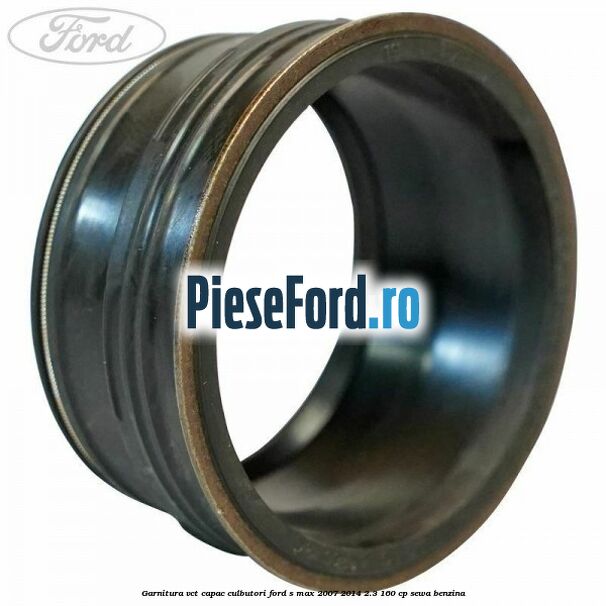 Garnitura VCT capac culbutori Ford S-Max 2007-2014 2.3 160 cp Garnitura VCT capac culbutori Ford S-Max 2007-2014 2.3 160 cp SEWA benzina