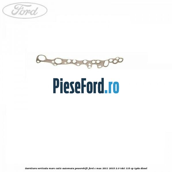 Garnitura verticala mare cutie automata Powershift Ford C-Max 2011-2015 2.0 TDCi 115 cp TYDA diesel
