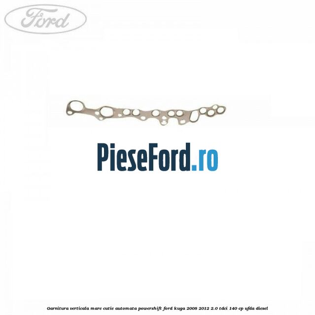 Garnitura verticala mare cutie automata Powershift Ford Kuga 2008-2012 2.0 TDCI 140 cp UFDA diesel