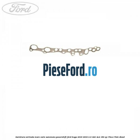 Garnitura verticala mare cutie automata Powershift Ford Kuga 2016-2018 2.0 TDCi 4x4 150 cp T7MA, T7MB diesel