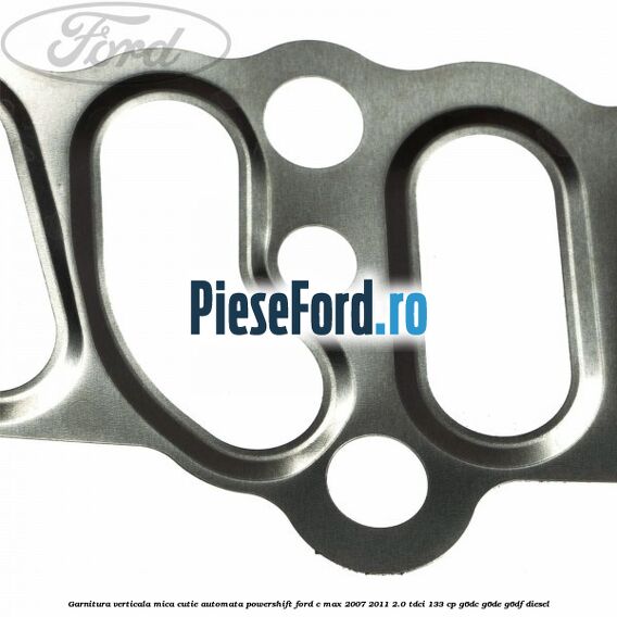 Garnitura verticala mica cutie automata Powershift Ford C-Max 2007-2011 2.0 TDCi 133 cp G6DC, G6DE, G6DF diesel