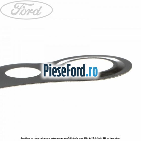 Garnitura verticala mica cutie automata Powershift Ford C-Max 2011-2015 2.0 TDCi 115 cp TYDA diesel