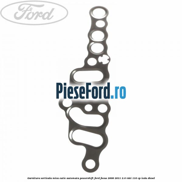 Garnitura verticala mica cutie automata Powershift Ford Focus 2008-2011 2.0 TDCi 110 cp IXDA diesel