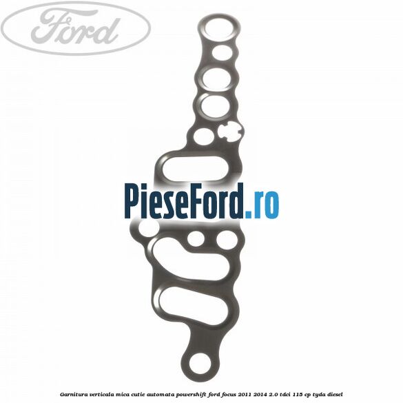 Garnitura verticala mica cutie automata Powershift Ford Focus 2011-2014 2.0 TDCi 115 cp TYDA diesel