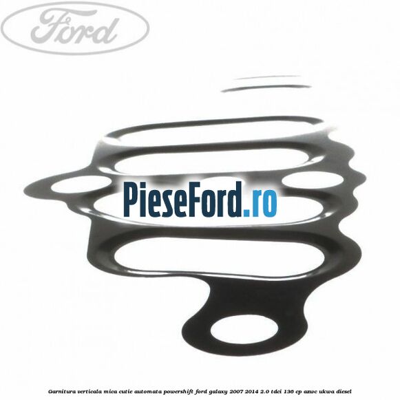 Garnitura verticala mica cutie automata Powershift Ford Galaxy 2007-2014 2.0 TDCi 136 cp AZWC, UKWA diesel