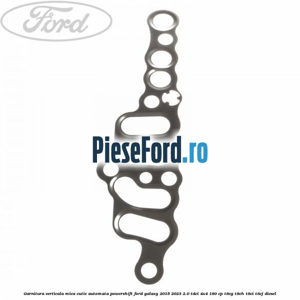 Garnitura verticala mica cutie automata Powershift Ford Galaxy 2015-2023 2.0 TDCi 4x4 180 cp Garnitura verticala mica cutie automata Powershift Ford Galaxy 2015-2023 2.0 TDCi 4x4 180 cp T8CG, T8CH, T8CI, T8CJ diesel