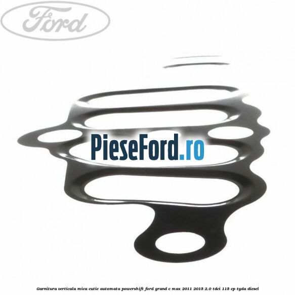 Garnitura verticala mica cutie automata Powershift Ford Grand C-Max 2011-2015 2.0 TDCi 115 cp TYDA diesel
