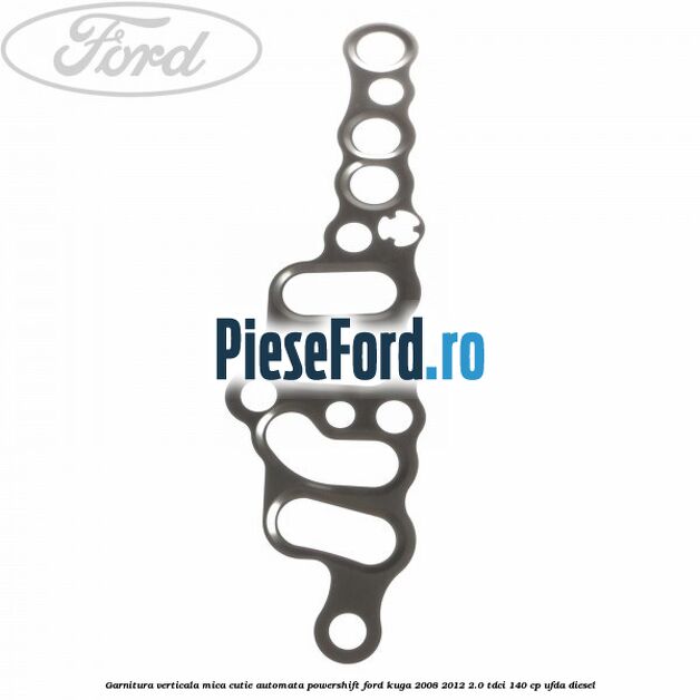 Garnitura verticala mica cutie automata Powershift Ford Kuga 2008-2012 2.0 TDCI 140 cp Garnitura verticala mica cutie automata Powershift Ford Kuga 2008-2012 2.0 TDCI 140 cp UFDA diesel