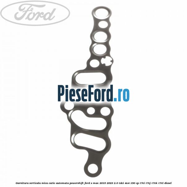 Garnitura verticala mica cutie automata Powershift Ford S-Max 2015-2023 2.0 TDCi 4x4 150 cp T7CI, T7CJ, T7CK, T7CL diesel