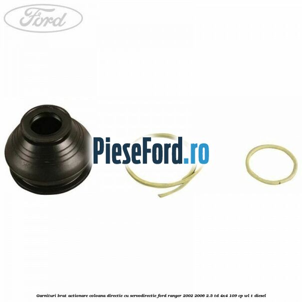 Garnituri brat actionare coloana directie cu servodirectie Ford Ranger 2002-2006 2.5 TD 4x4 109 cp WL-T diesel
