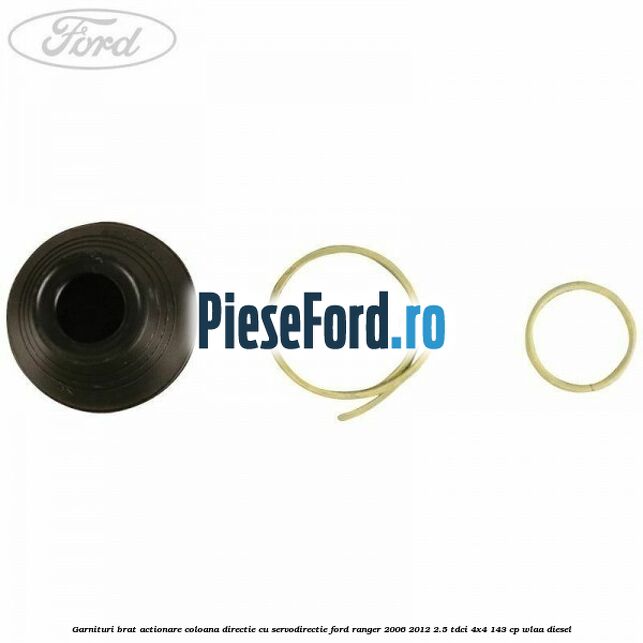 Garnituri brat actionare coloana directie cu servodirectie Ford Ranger 2006-2012 2.5 TDCi 4x4 143 cp WLAA diesel