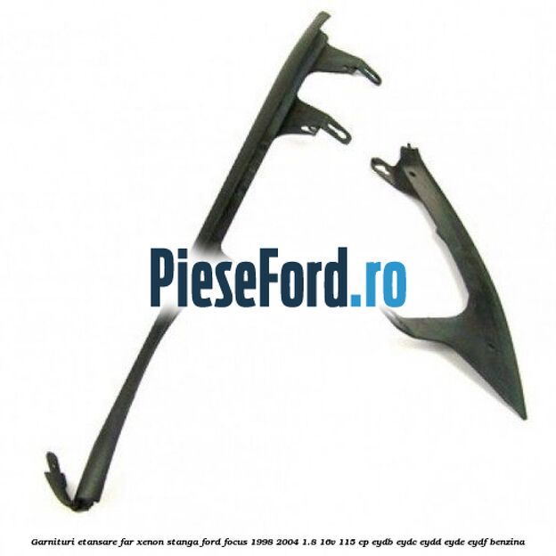 Garnituri etansare far xenon stanga Ford Focus 1998-2004 1.8 16V 115 cp EYDB, EYDC, EYDD, EYDE, EYDF benzina