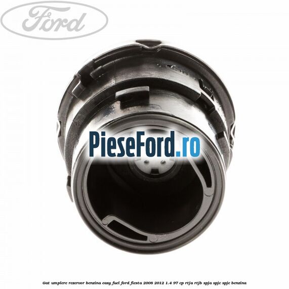 Gat umplere rezervor benzina Easy Fuel Ford Fiesta 2008-2012 1.4 97 cp RTJA, RTJB, SPJA, SPJC, SPJE benzina