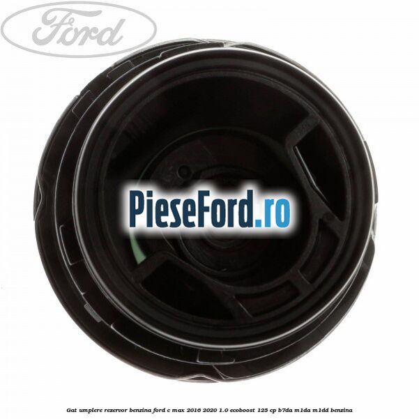 Gat umplere rezervor benzina Ford C-Max 2016-2020 1.0 EcoBoost 125 cp B7DA, M1DA, M1DD benzina