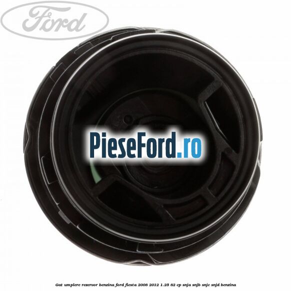 Gat umplere rezervor benzina Ford Fiesta 2008-2012 1.25 82 cp SNJA, SNJB, SNJC, SNJD benzina