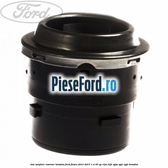 Gat umplere rezervor benzina Ford Fiesta 2013-2017 1.4 97 cp RTJA, RTJB, SPJA, SPJC, SPJE benzina