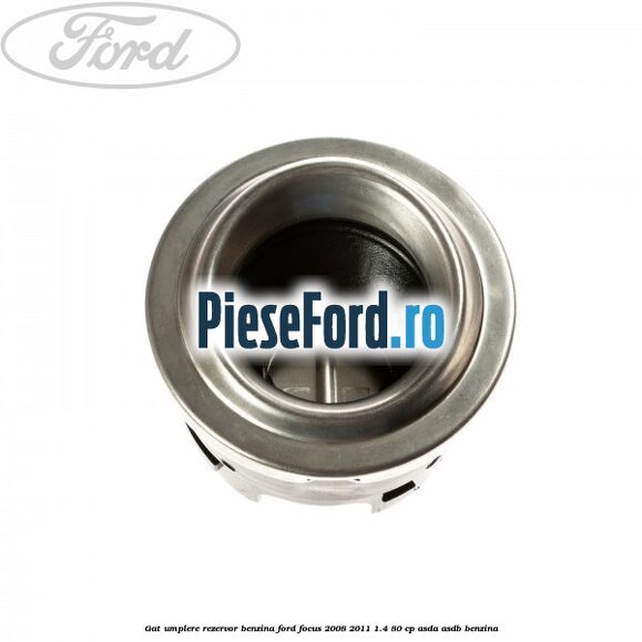 Gat umplere rezervor benzina Ford Focus 2008-2011 1.4 80 cp ASDA, ASDB benzina