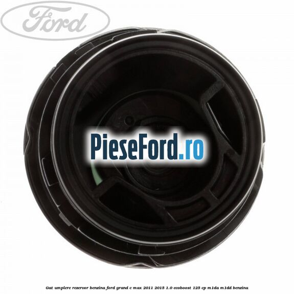 Gat umplere rezervor benzina Ford Grand C-Max 2011-2015 1.0 EcoBoost 125 cp M1DA, M1DD benzina