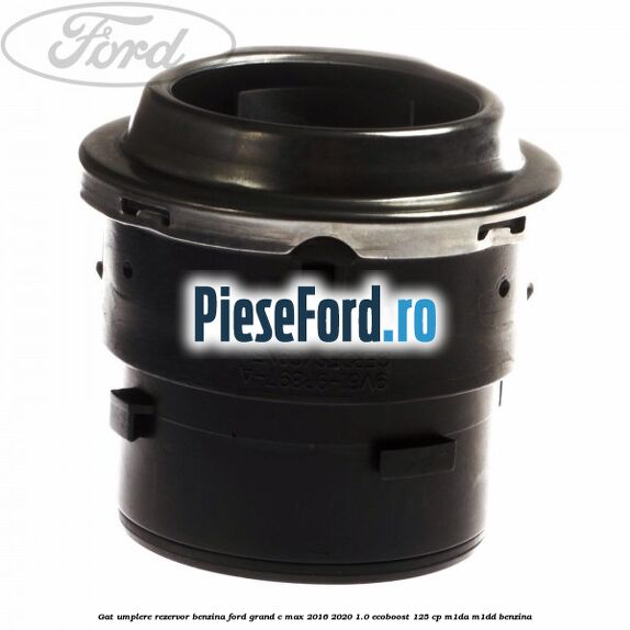 Gat umplere rezervor benzina Ford Grand C-Max 2016-2020 1.0 EcoBoost 125 cp M1DA, M1DD benzina