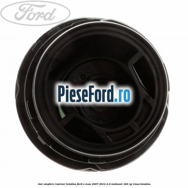 Gat umplere rezervor benzina Ford S-Max 2007-2014 2.0 EcoBoost 203 cp Gat umplere rezervor benzina Ford S-Max 2007-2014 2.0 EcoBoost 203 cp TNWA benzina