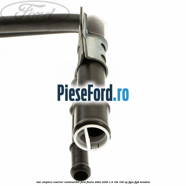 Gat umplere rezervor combustibil Ford Fiesta 2002-2005 1.6 16V 100 cp FYJA, FYJB benzina