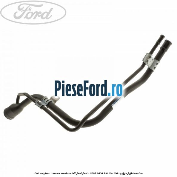 Gat umplere rezervor combustibil Ford Fiesta 2005-2008 1.6 16V 100 cp FYJA, FYJB benzina