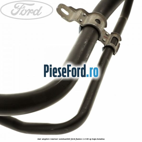 Gat umplere rezervor combustibil Ford Fusion 1.3 60 cp BAJA benzina