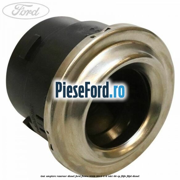 Gat umplere rezervor diesel Ford Fiesta 2008-2012 1.4 TDCi 68 cp Gat umplere rezervor diesel Ford Fiesta 2008-2012 1.4 TDCi 68 cp F6JB, F6JD diesel