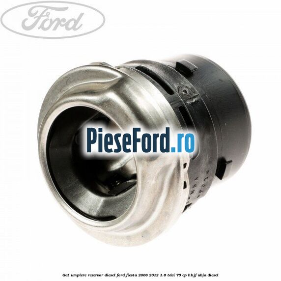 Gat umplere rezervor diesel Ford Fiesta 2008-2012 1.6 TDCi 75 cp HHJF, UBJA diesel