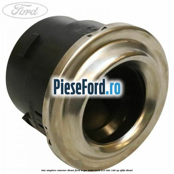 Gat umplere rezervor diesel Ford Kuga 2008-2012 2.0 TDCI 140 cp UFDA diesel