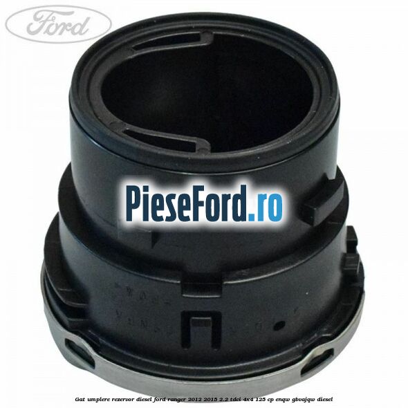 Gat umplere rezervor diesel Ford Ranger 2012-2015 2.2 TDCi 4x4 125 cp Gat umplere rezervor diesel Ford Ranger 2012-2015 2.2 TDCi 4x4 125 cp ENQW, GBVAJQW diesel