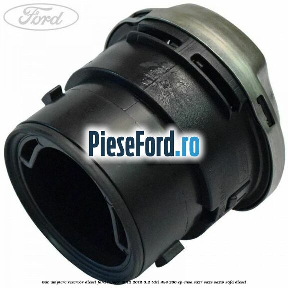 Gat umplere rezervor diesel Ford Ranger 2012-2015 3.2 TDCi 4x4 200 cp Gat umplere rezervor diesel Ford Ranger 2012-2015 3.2 TDCi 4x4 200 cp ENSA, SA2R, SA2S, SA2W, SAFA diesel